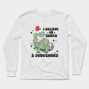 I Believe In Santa & Dinosaurs Long Sleeve T-Shirt